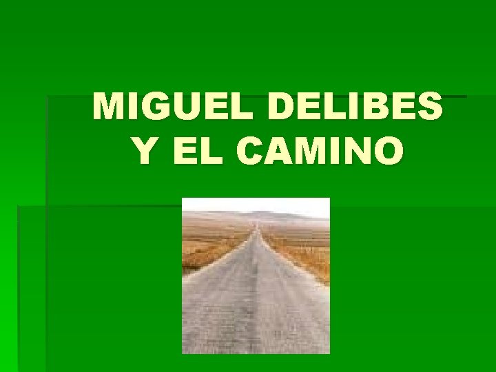 MIGUEL DELIBES Y EL CAMINO 