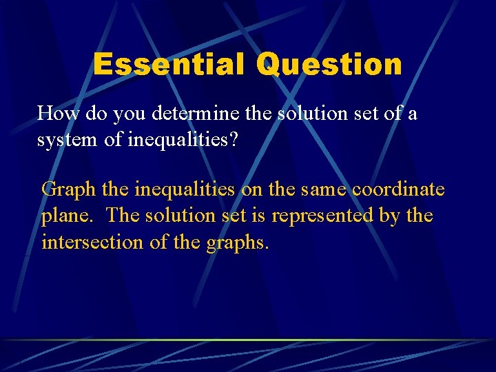 Essential Question How do you determine the solution set of a system of inequalities?