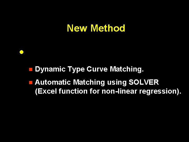 New Method · n Dynamic Type Curve Matching. Automatic Matching using SOLVER m(Excel function