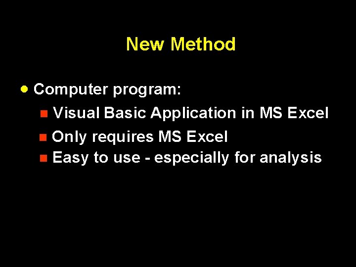 New Method · Computer program: Visual Basic Application in MS Excel n Only requires