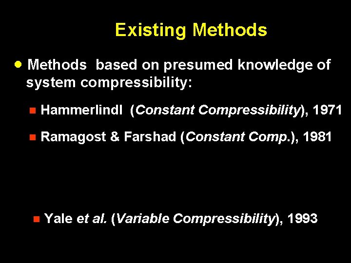 Existing Methods · Methods based on presumed knowledge of system compressibility: n Hammerlindl (Constant