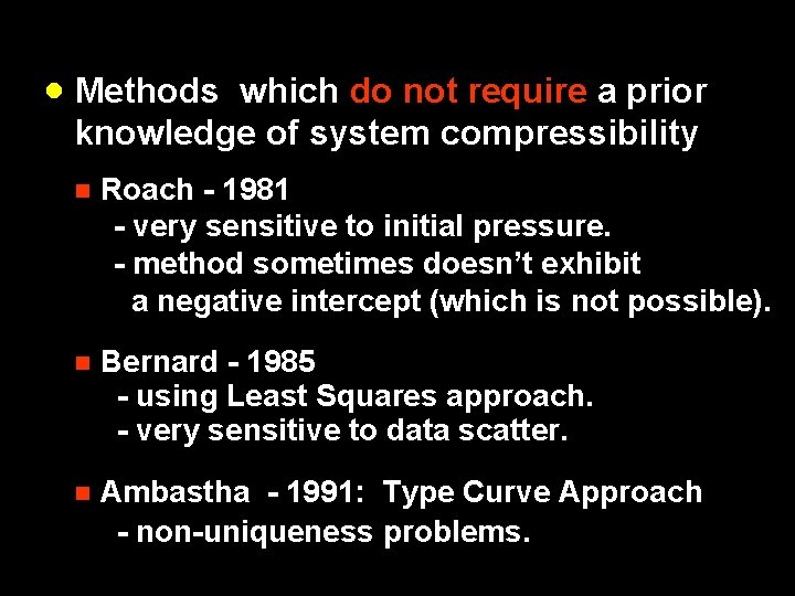 · Methods which do not require a prior knowledge of system compressibility n Roach