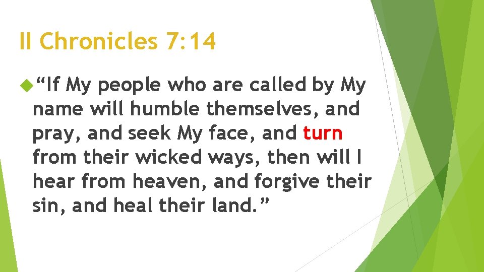 II Chronicles 7: 14 “If My people who are called by My name will