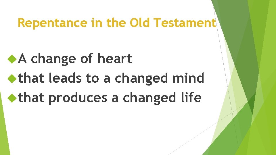 Repentance in the Old Testament A change of heart that leads to a changed