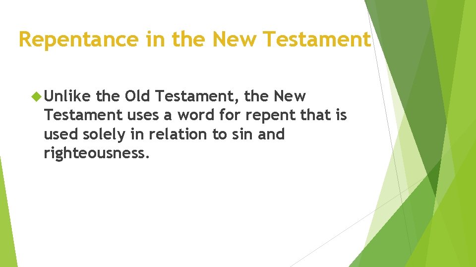 Repentance in the New Testament Unlike the Old Testament, the New Testament uses a