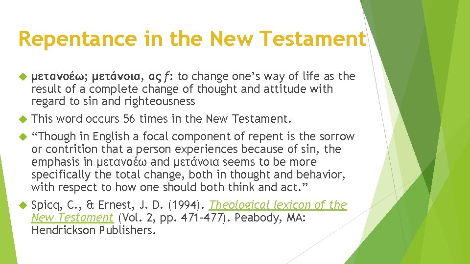 Repentance in the New Testament μετανοέω; μετάνοια, ας f: to change one’s way of