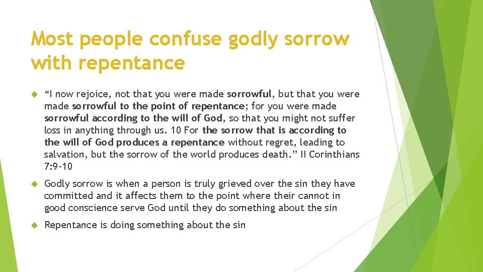 Most people confuse godly sorrow with repentance “I now rejoice, not that you were