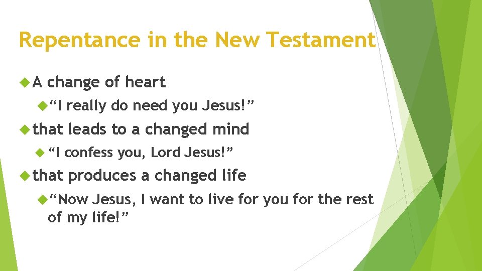 Repentance in the New Testament A change of heart “I that really do need