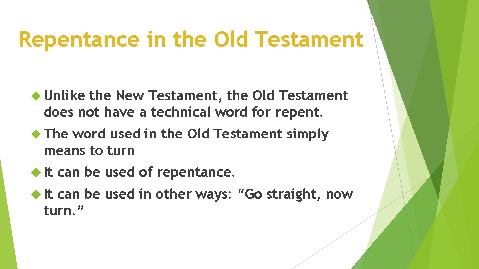 Repentance in the Old Testament Unlike the New Testament, the Old Testament does not