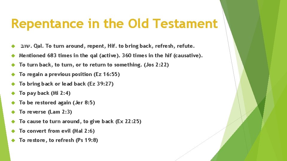 Repentance in the Old Testament שוב. Qal. To turn around, repent, Hif. to bring