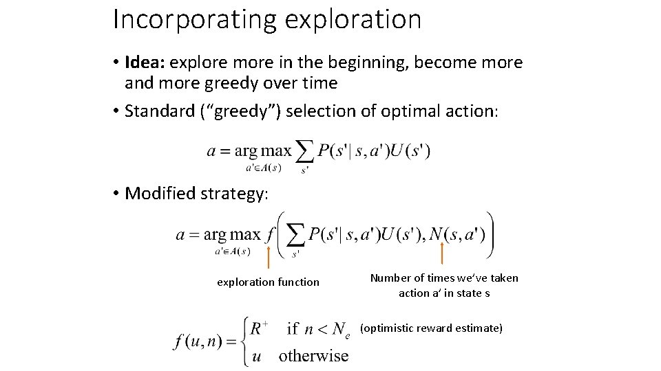 Incorporating exploration • Idea: explore more in the beginning, become more and more greedy Incorporating exploration • Idea: explore more in the beginning, become more and more greedy