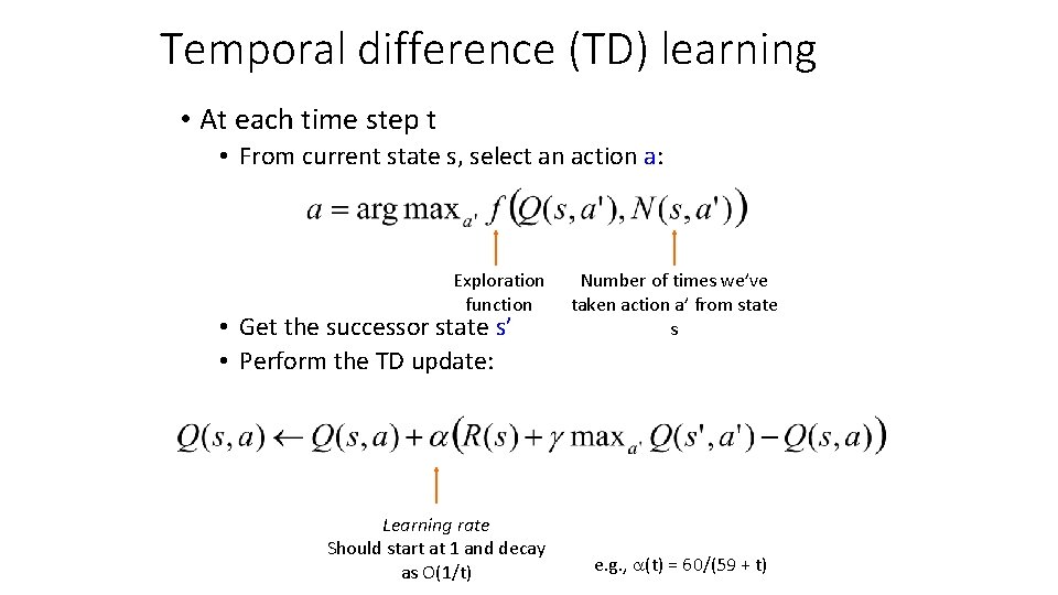 Temporal difference (TD) learning • At each time step t • From current state Temporal difference (TD) learning • At each time step t • From current state