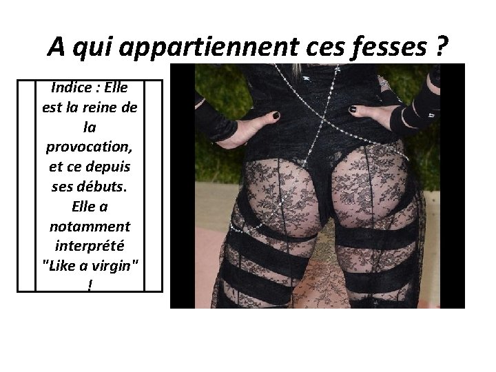 A qui appartiennent ces fesses ? Indice : Elle est la reine de la