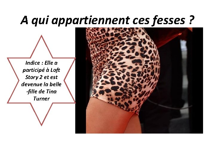 A qui appartiennent ces fesses ? Indice : Elle a participé à Loft Story