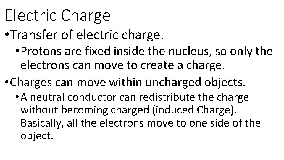Electric Charge • Transfer of electric charge. • Protons are fixed inside the nucleus,