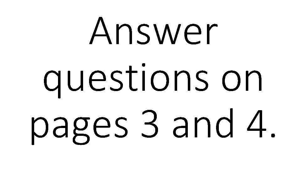 Answer questions on pages 3 and 4. 
