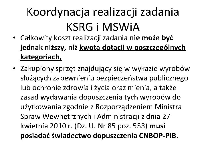 Koordynacja realizacji zadania KSRG i MSWi. A • Całkowity koszt realizacji zadania nie może