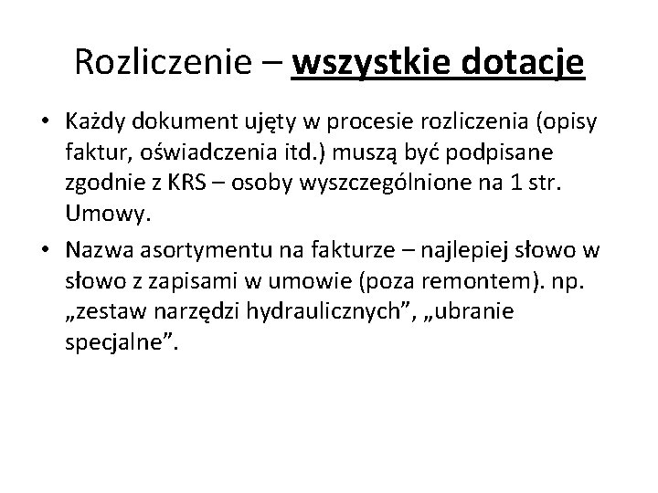 Rozliczenie – wszystkie dotacje • Każdy dokument ujęty w procesie rozliczenia (opisy faktur, oświadczenia