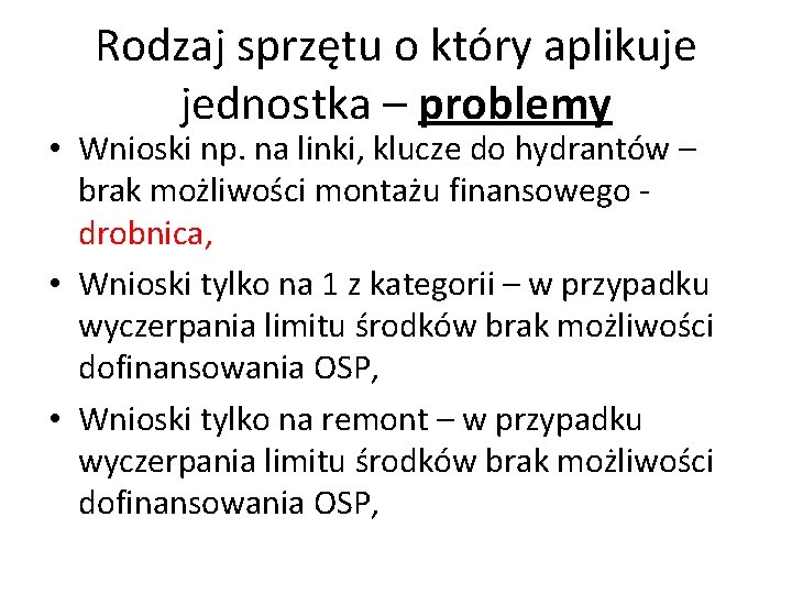 Rodzaj sprzętu o który aplikuje jednostka – problemy • Wnioski np. na linki, klucze