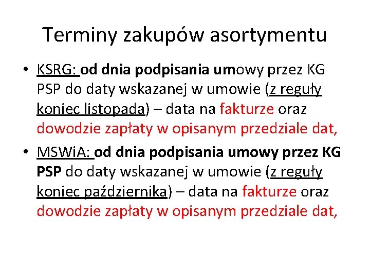 Terminy zakupów asortymentu • KSRG: od dnia podpisania umowy przez KG PSP do daty