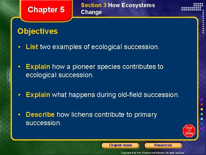 Chapter 5 Section 3 How Ecosystems Change Objectives • List two examples of ecological