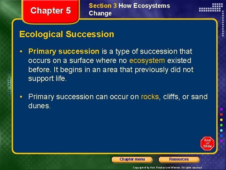 Chapter 5 Section 3 How Ecosystems Change Ecological Succession • Primary succession is a