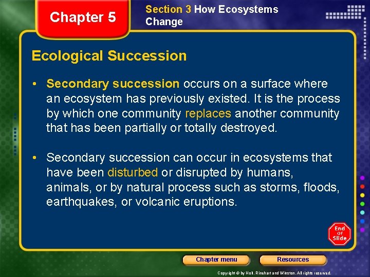 Chapter 5 Section 3 How Ecosystems Change Ecological Succession • Secondary succession occurs on