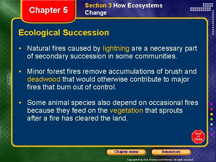Chapter 5 Section 3 How Ecosystems Change Ecological Succession • Natural fires caused by