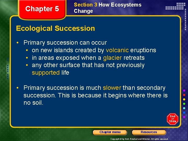 Chapter 5 Section 3 How Ecosystems Change Ecological Succession • Primary succession can occur