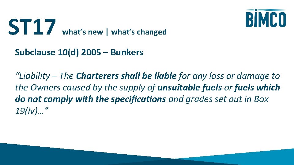 ST 17 what’s new | what’s changed Subclause 10(d) 2005 – Bunkers “Liability –