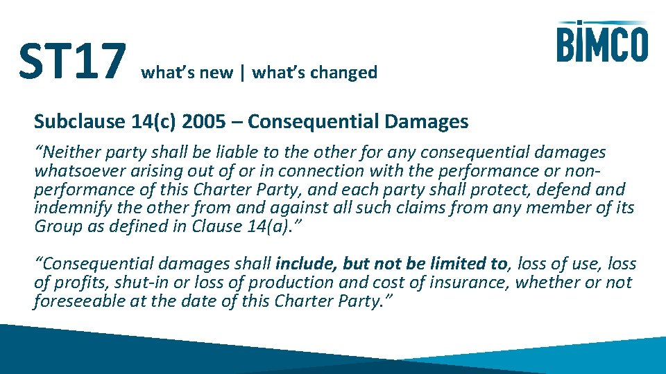 ST 17 what’s new | what’s changed Subclause 14(c) 2005 – Consequential Damages “Neither