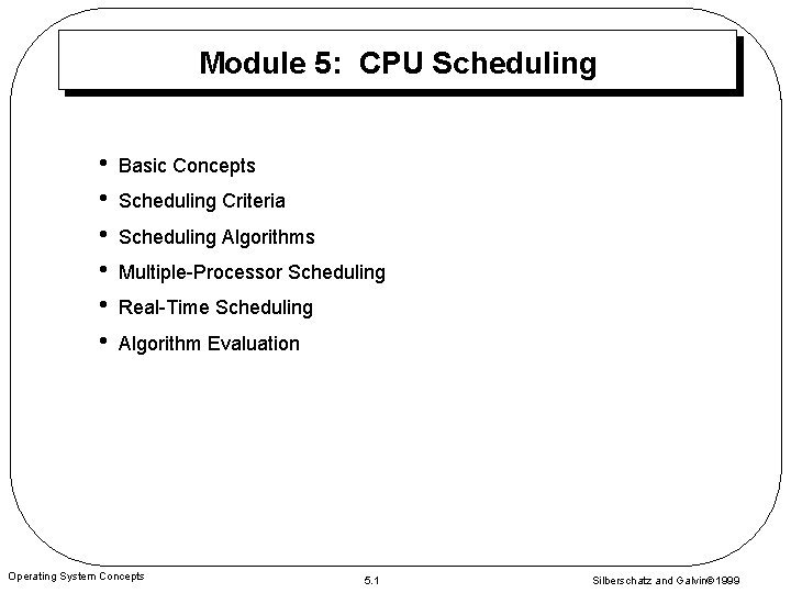 Module 5: CPU Scheduling • • • Basic Concepts Scheduling Criteria Scheduling Algorithms Multiple-Processor