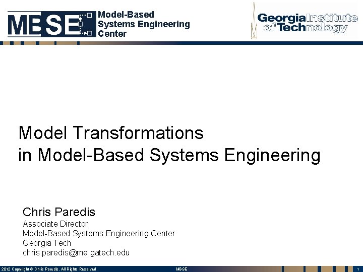 Model-Based Systems Engineering Center Model Transformations in Model-Based Systems Engineering Chris Paredis Associate Director