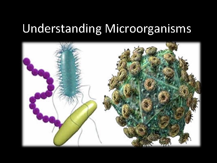 Understanding Microorganisms Definition of terms Pathogens are disease