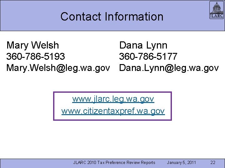 Contact Information Mary Welsh Dana Lynn 360 -786 -5193 360 -786 -5177 Mary. Welsh@leg. Contact Information Mary Welsh Dana Lynn 360 -786 -5193 360 -786 -5177 Mary. Welsh@leg.