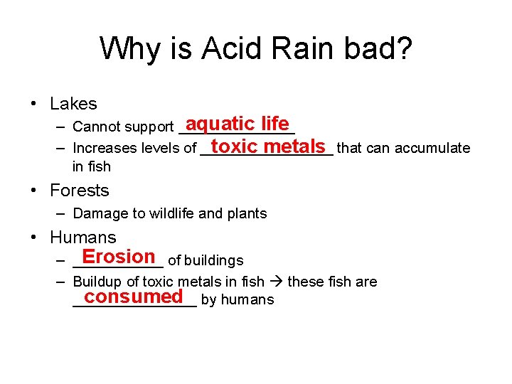 Why is Acid Rain bad? • Lakes aquatic life – Cannot support _______ toxic