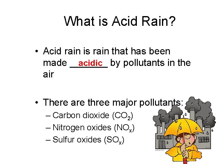 What is Acid Rain? • Acid rain is rain that has been acidic by