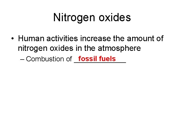 Nitrogen oxides • Human activities increase the amount of nitrogen oxides in the atmosphere