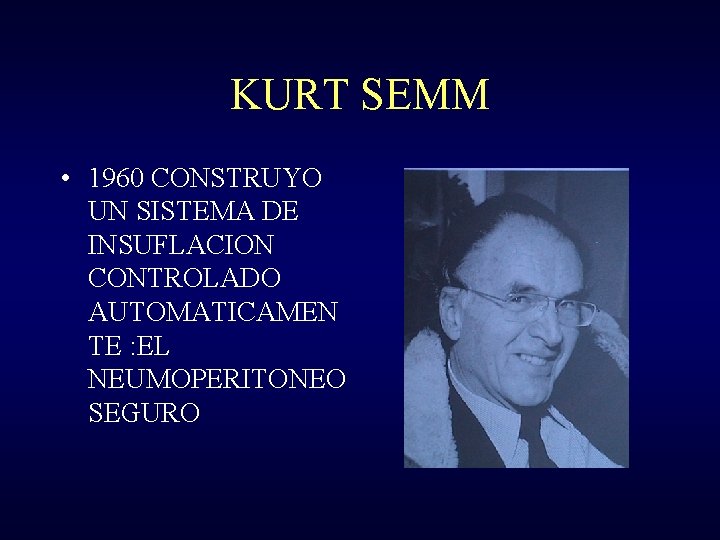 KURT SEMM • 1960 CONSTRUYO UN SISTEMA DE INSUFLACION CONTROLADO AUTOMATICAMEN TE : EL