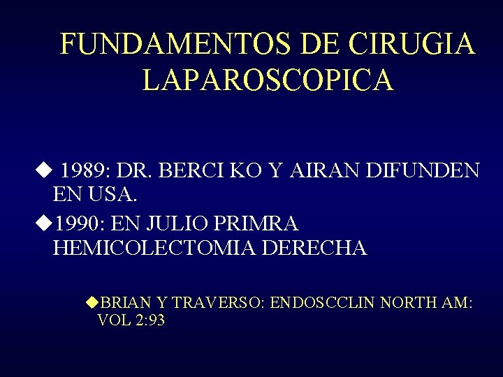 FUNDAMENTOS DE CIRUGIA LAPAROSCOPICA u 1989: DR. BERCI KO Y AIRAN DIFUNDEN EN USA.