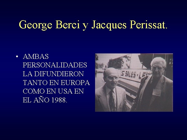 George Berci y Jacques Perissat. • AMBAS PERSONALIDADES LA DIFUNDIERON TANTO EN EUROPA COMO