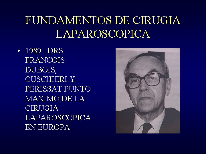 FUNDAMENTOS DE CIRUGIA LAPAROSCOPICA • 1989 : DRS. FRANCOIS DUBOIS, CUSCHIERI Y PERISSAT PUNTO