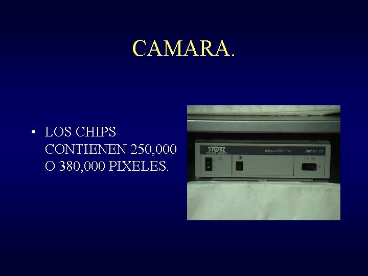 CAMARA. • LOS CHIPS CONTIENEN 250, 000 O 380, 000 PIXELES. 