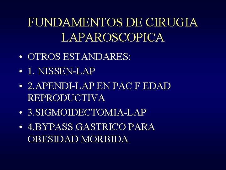 FUNDAMENTOS DE CIRUGIA LAPAROSCOPICA • OTROS ESTANDARES: • 1. NISSEN-LAP • 2. APENDI-LAP EN