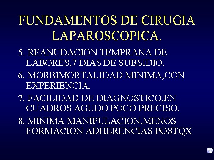 FUNDAMENTOS DE CIRUGIA LAPAROSCOPICA. 5. REANUDACION TEMPRANA DE LABORES, 7 DIAS DE SUBSIDIO. 6.