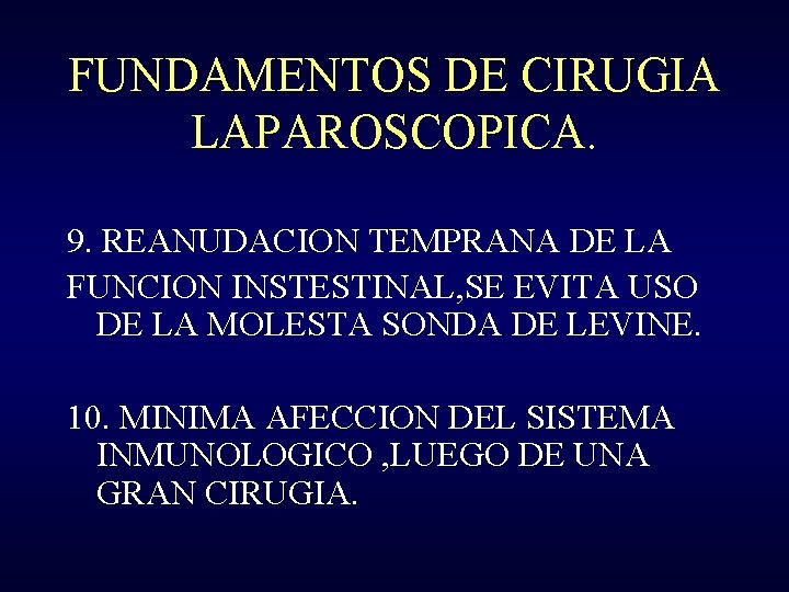 FUNDAMENTOS DE CIRUGIA LAPAROSCOPICA. 9. REANUDACION TEMPRANA DE LA FUNCION INSTESTINAL, SE EVITA USO