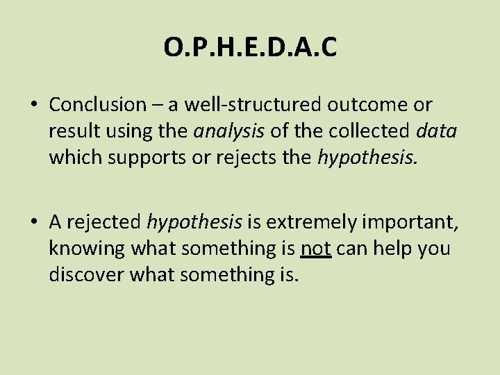 O. P. H. E. D. A. C • Conclusion – a well-structured outcome or