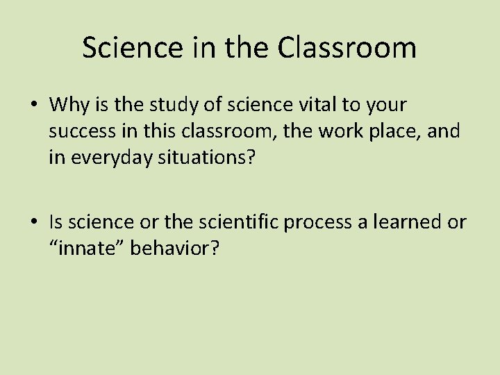 Science in the Classroom • Why is the study of science vital to your