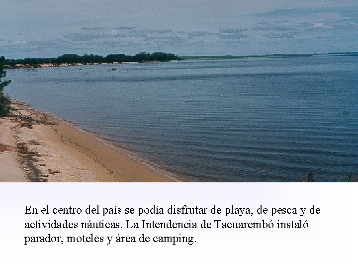 En el centro del país se podía disfrutar de playa, de pesca y de