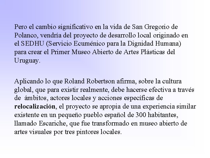 Pero el cambio significativo en la vida de San Gregorio de Polanco, vendría del